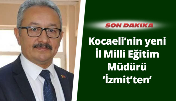 kocaeli nin yeni il milli egitim muduru izmit ten