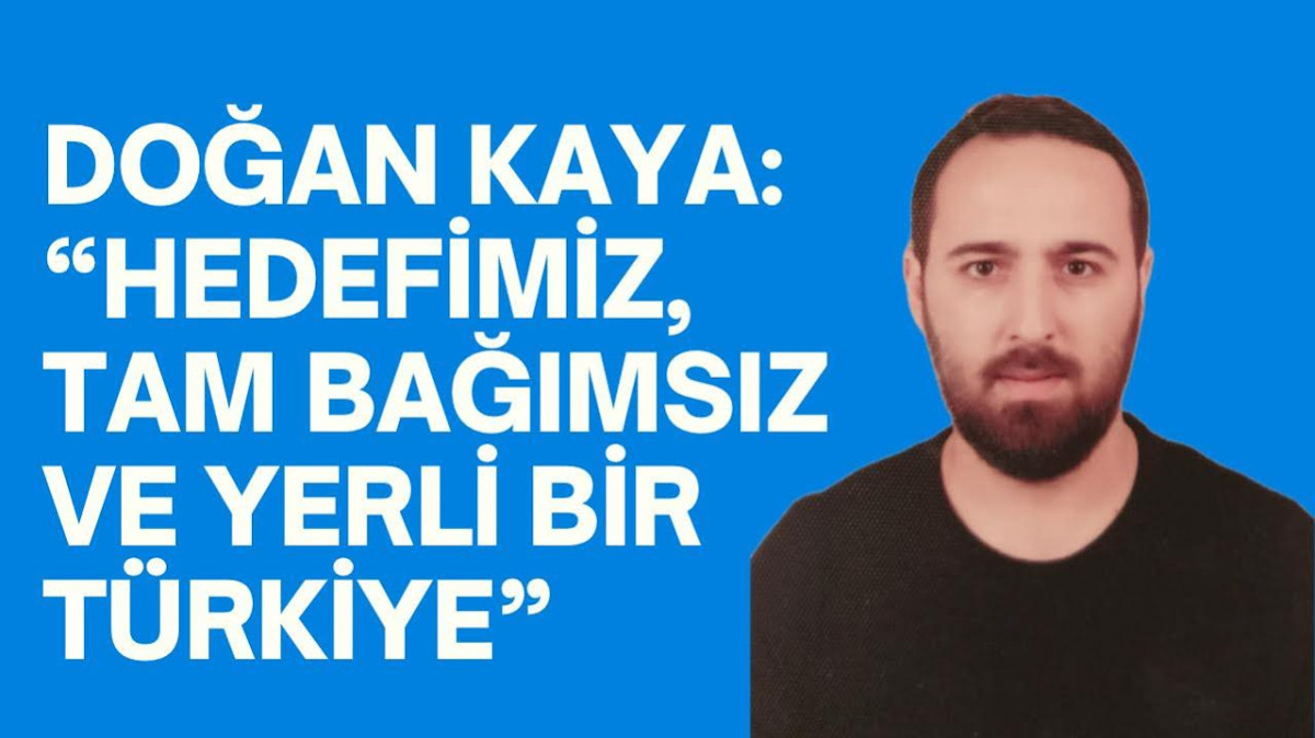 YERLİ VE MİLLİ PARTİ KOCAELİ İL BAŞKANI DOĞAN KAYA: “HEDEFİMİZ, TAM BAĞIMSIZ VE YERLİ BİR TÜRKİYE”